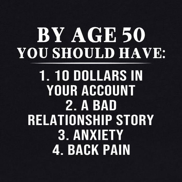 By Age 50 You Should Have 10 Dollars In Your Account A Bad Relationship Story Shirt by Alana Clothing